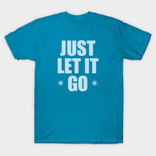 JUST LET IT GO T-Shirt